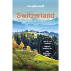 Lonely Planet Switzerland: Detailed Itineraries | Travel Like a Local | Insider Tips | Covers Zurich, Bern, Ticino, Graubunden, and more