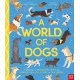 A World of Dogs: A Celebration of Fascinating Facts and Amazing Real-Life Stories for Dog Lovers