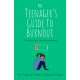 The Teenager's Guide to Burnout: Finding the Road to Recovery