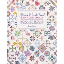 Alice'S Wonderland Sampler Quilt: 100 Quilt Blocks to Improve Your Sewing Skills