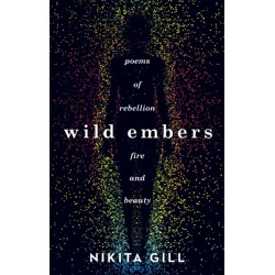 Wild Embers: Poems of rebellion, fire and beauty