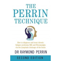 The Perrin Technique: How to diagnose and treat CFS/ME and fibromyalgia via the lymphatic drainage of the brain