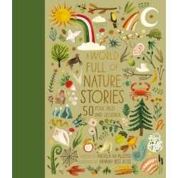 A World Full of Nature Stories: 50 Folktales and Legends