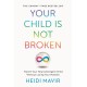 Your Child is Not Broken: Parent Your Neurodivergent Child Without Losing Your Marbles