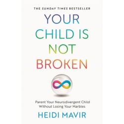 Your Child is Not Broken: Parent Your Neurodivergent Child Without Losing Your Marbles