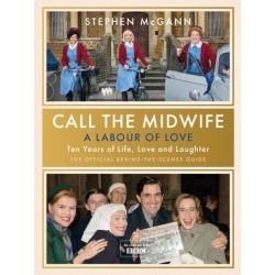 A Call the Midwife - A Labour of Love: Celebrating ten years of life, love and laughter