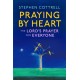 The Praying by Heart: The Lord's Prayer for Everyone: The Lord's Prayer for Everyone