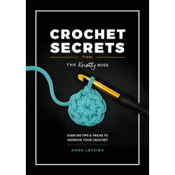 Crochet Secrets from the Knotty Boss: Over 100 Tips & Tricks to Improve Your Crochet