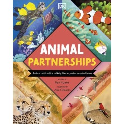 Animal Partnerships: Radical Relationships, Unlikely Alliances, and Other Animal Teams
