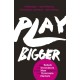 Play Bigger: How Rebels and Innovators Create New Categories and Dominate Markets