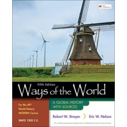 Ways of the World for the AP® World History Modern Course Since 1200 C.E.: A Global History with Sources