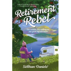 Retirement Rebel: One woman, one motorhome, one great big adventure