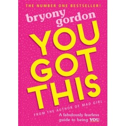You Got This: A fabulously fearless guide to being YOU