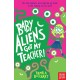 Baby Aliens Got My Teacher