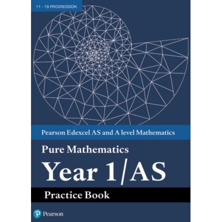 Pearson Edexcel AS and A level Mathematics Pure Mathematics Year 1/AS Practice Book