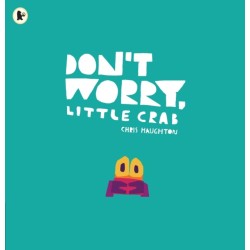 Don't Worry, Little Crab: A little book of bravery and facing your fears, perfect for sharing with Dad