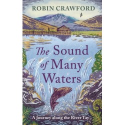 The Sound of Many Waters: A Journey Along the River Tay
