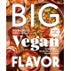 Big Vegan Flavor: Techniques and 150 Recipes to Master Vegan Cooking