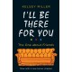 I'll Be There For You: The Ultimate Book for Friends Fans Everywhere