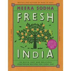 Fresh India: 130 Quick, Easy and Delicious Vegetarian Recipes for Every Day