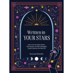 Written in Your Stars: Use Your Saturn Return, Pluto Square, and Other Planetary Cycles to Become Your Best Self