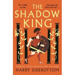 The Shadow King: The brand new 2023 historical epic about Alexander The Great from the Sunday Times bestseller