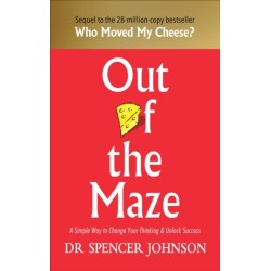 Out of the Maze: A Simple Way to Change Your Thinking & Unlock Success