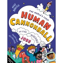 The World's First Human Cannonball: and Other Incredible Jobs!