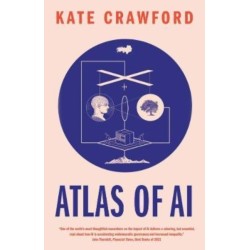 Atlas of AI: Power, Politics, and the Planetary Costs of Artificial Intelligence
