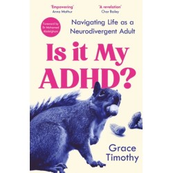 Is It My ADHD?: Navigating life as a neurodivergent adult
