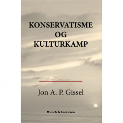 Konservatisme og kulturkamp: Det radikale stormløb i kulturkampen i Danmark i sidste trediedel af 1800-tallet og konservatismens svar