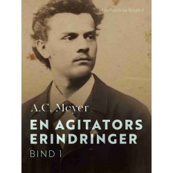 En agitators erindringer. Bind 1