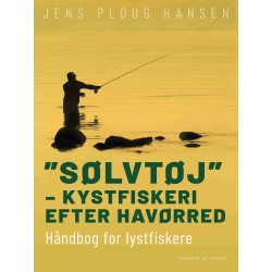 "Sølvtøj" – kystfiskeri efter havørred. Håndbog for lystfiskere