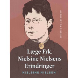 Læge Frk. Nielsine Nielsens Erindringer