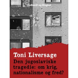 Den jugoslaviske tragedie. Om krig, nationalisme og fred?