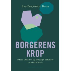 Borgerens krop: Stress, ubalance og kropslige indsatser i socialt arbejde