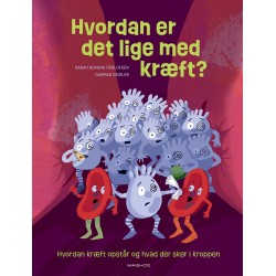 Hvordan er det lige med kræft?: Hvordan kræft opstår og hvad der sker i kroppen