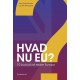 Hvad nu EU?: 10 bud på at redde Europa