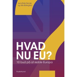 Hvad nu EU?: 10 bud på at redde Europa