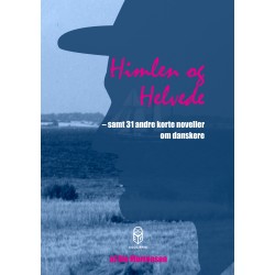 Himlen og Helvede: samt 31 andre korte noveller om danskere
