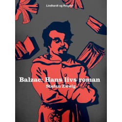 Balzac. Hans livs roman