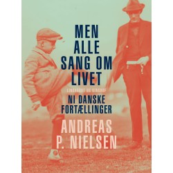 Men alle sang om livet. Ni danske fortællinger