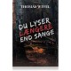 DU LYSER LÆNGERE END SANGE