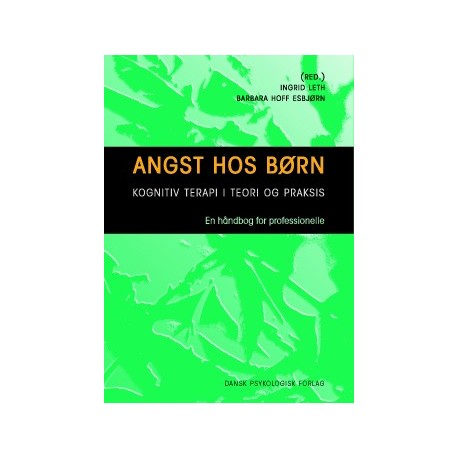 Angst hos børn: Kognitiv terapi i teori og praksis. En håndbog for professionelle