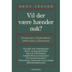 Vil der være hænder nok?: Danskernes arbejdsudbud i 2000-tallets velfærdsstat
