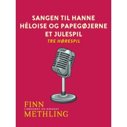 Sangen til Hanne. Héloise og papegøjerne. Et julespil: tre hørespil