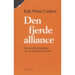 Den fjerde alliance: Om demokrati og religion i de nye danskeres Danmark