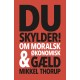Du skylder: Om moralsk & økonomisk gæld
