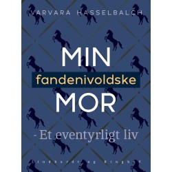 Min fandenivoldske mor - Et eventyrligt liv