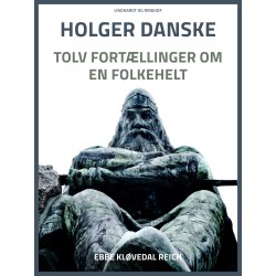 Holger Danske. Tolv fortællinger om en folkehelt